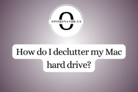 How do I declutter my Mac hard drive?