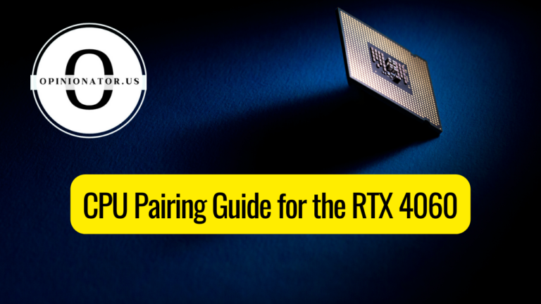 CPU Pairing Guide for the RTX 4060: Finding Your Perfect Match