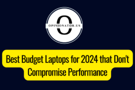 Best Budget Laptops for 2024 that Don’t Compromise Performance