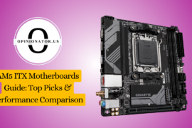 AM5 ITX Motherboard Guide: Top Picks & Performance Comparison