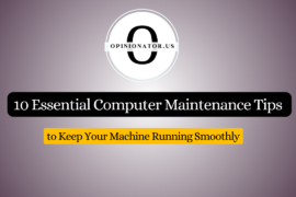 10 Essential Computer Maintenance Tips to Keep Your Machine Running Smoothly