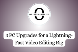 3 PC Upgrades for a Lightning-Fast Video Editing Rig